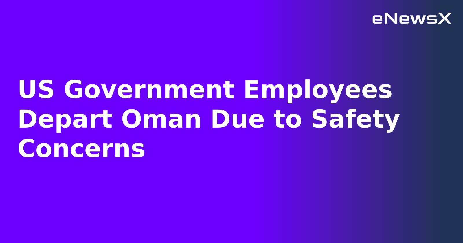 US Government Employees Depart Oman Due to Safety Concerns.webp