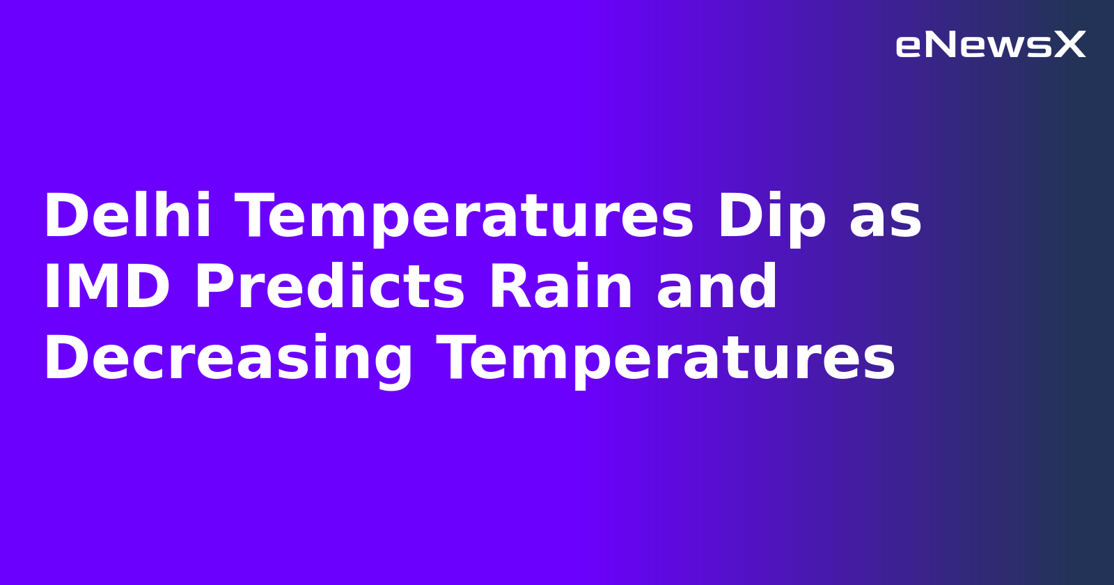 Delhi Temperatures Dip as IMD Predicts Rain and Decreasing Temperatures.webp