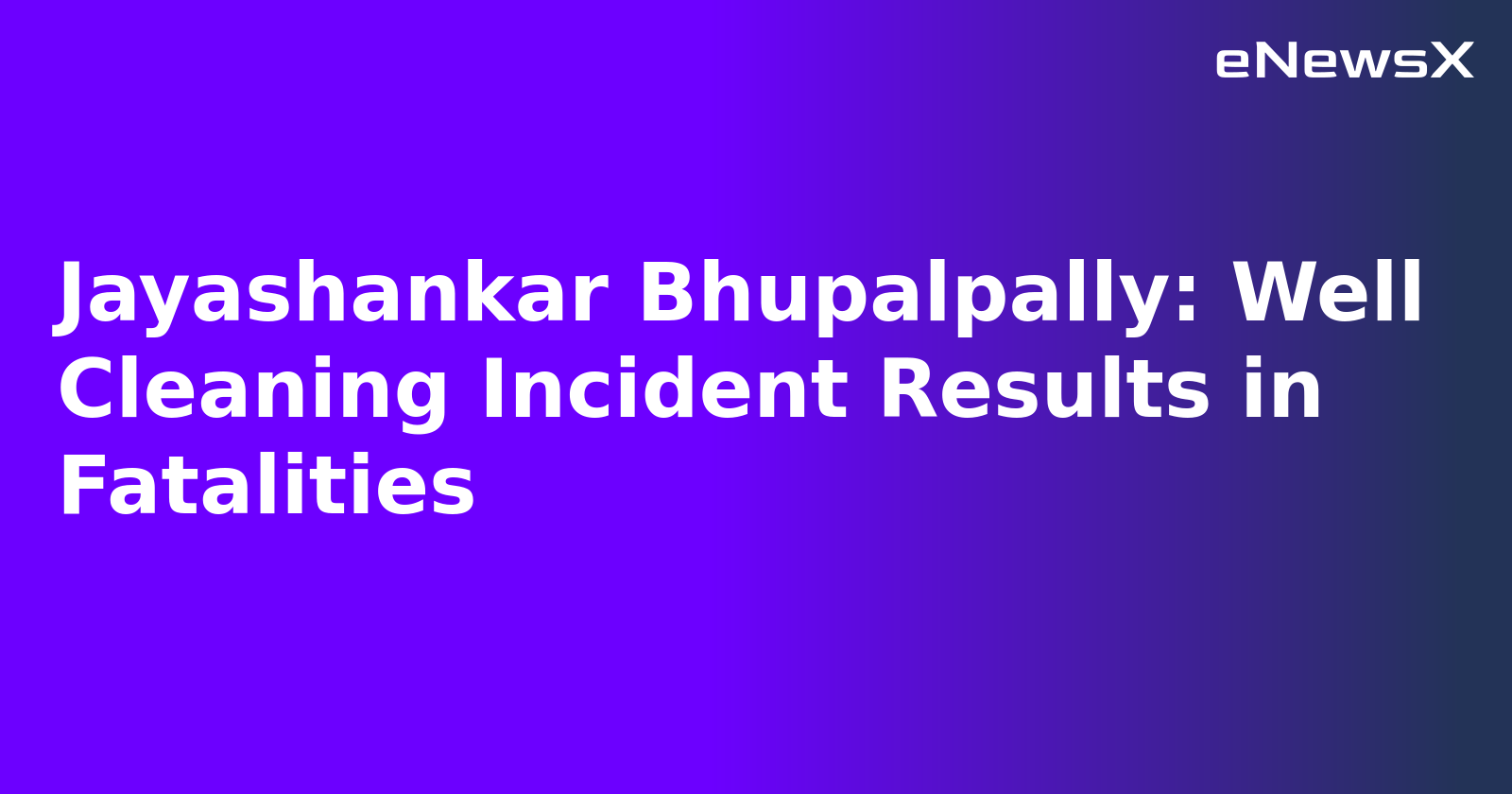 Jayashankar Bhupalpally: Well Cleaning Incident Results in Fatalities.webp