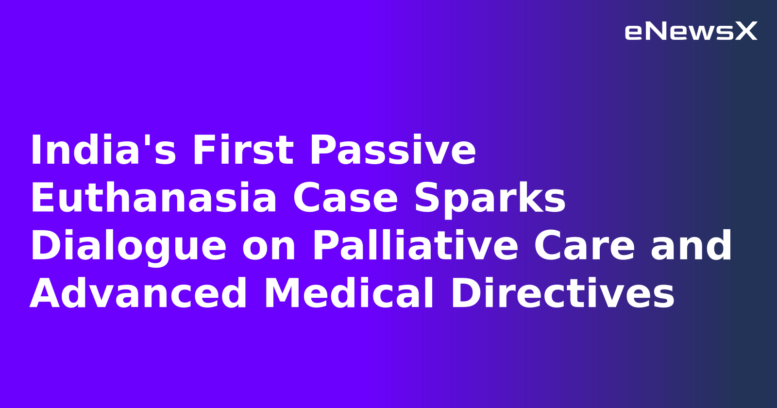 India's First Passive Euthanasia Case Sparks Dialogue on Palliative Care and Advanced Medical...webp