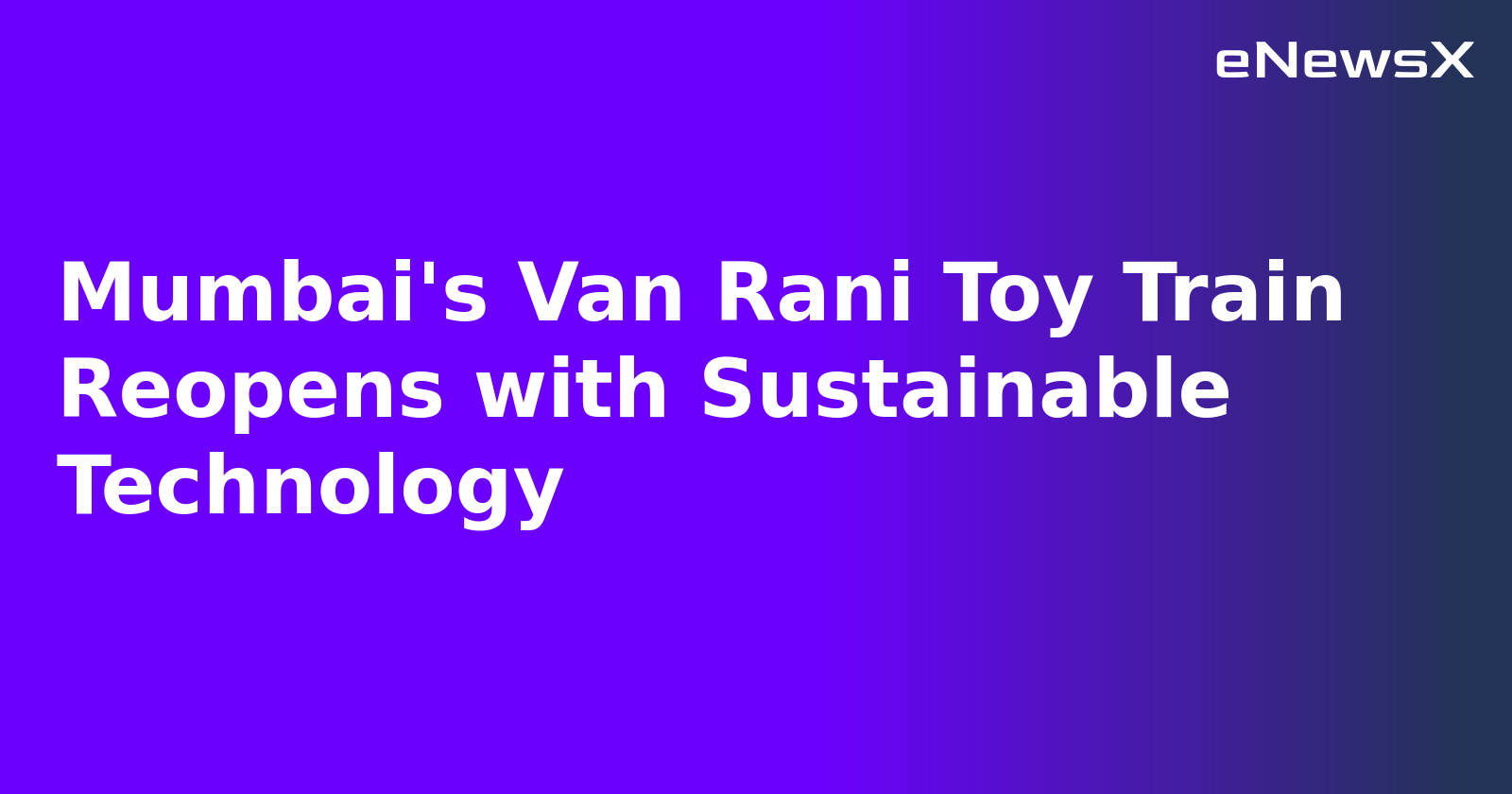 Mumbai's Van Rani Toy Train Reopens with Sustainable Technology.webp