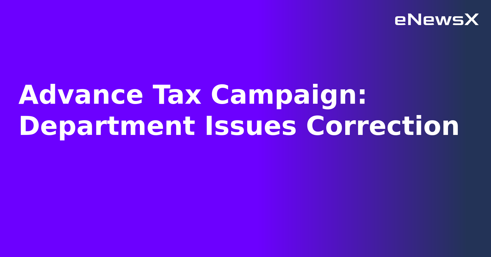 Advance Tax Campaign: Department Issues Correction.webp