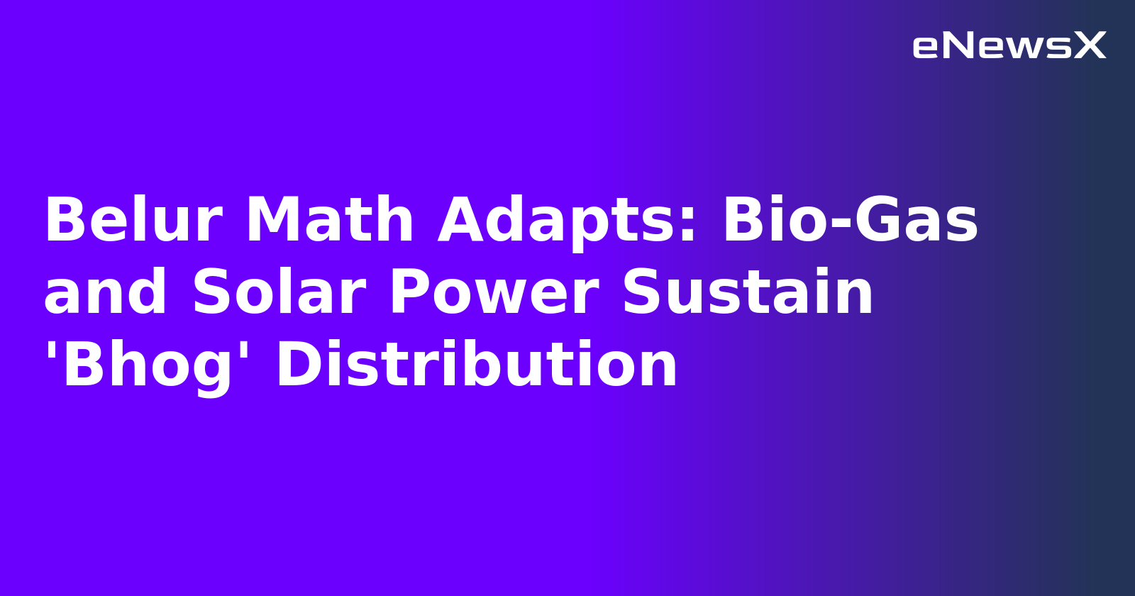 Belur Math Adapts: Bio-Gas and Solar Power Sustain 'Bhog' Distribution.webp