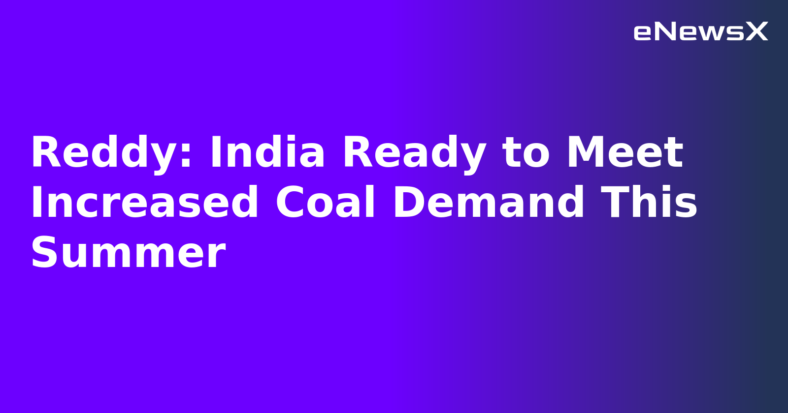 Reddy: India Ready to Meet Increased Coal Demand This Summer.webp