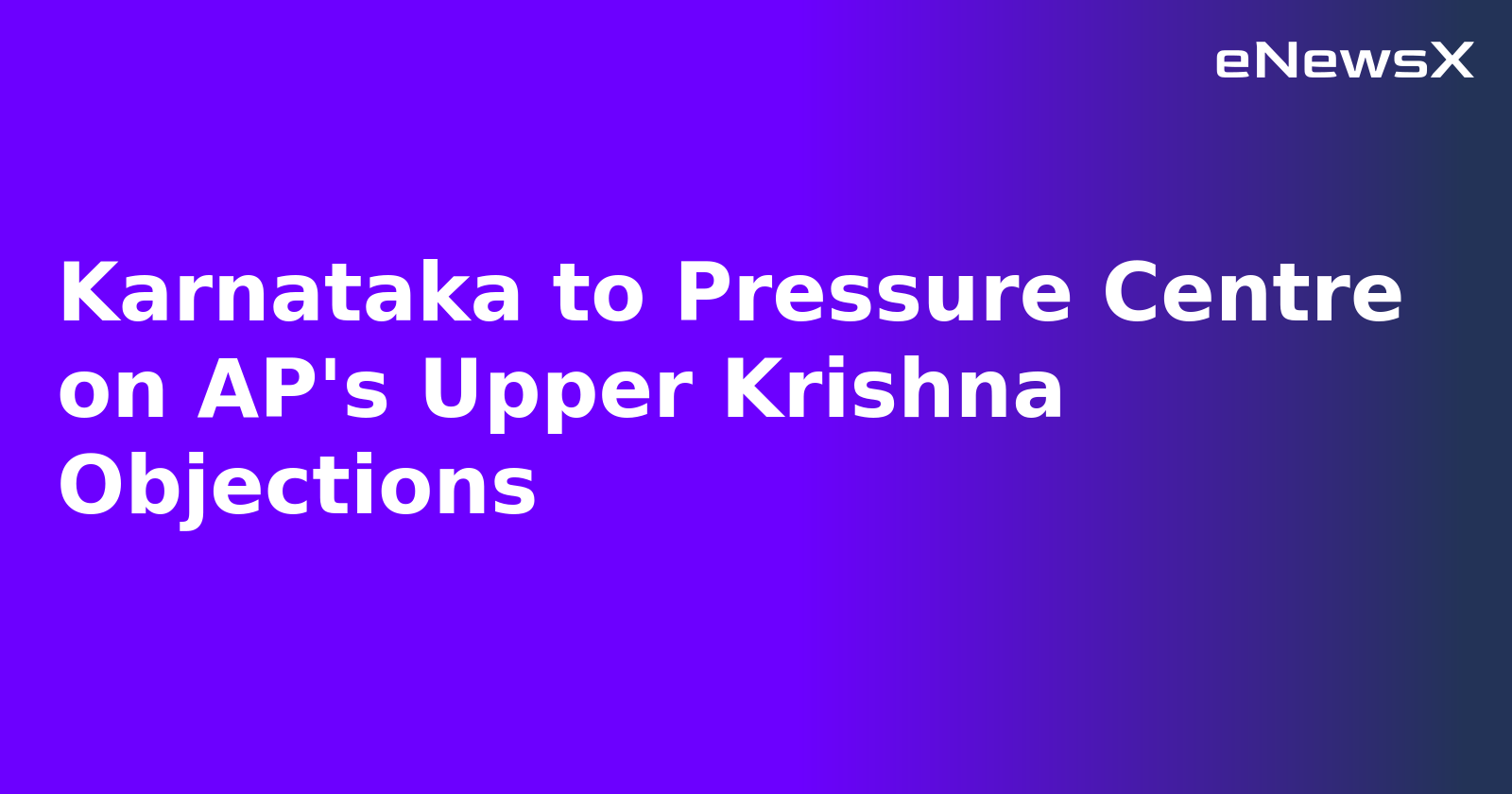 Karnataka to Pressure Centre on AP's Upper Krishna Objections.webp