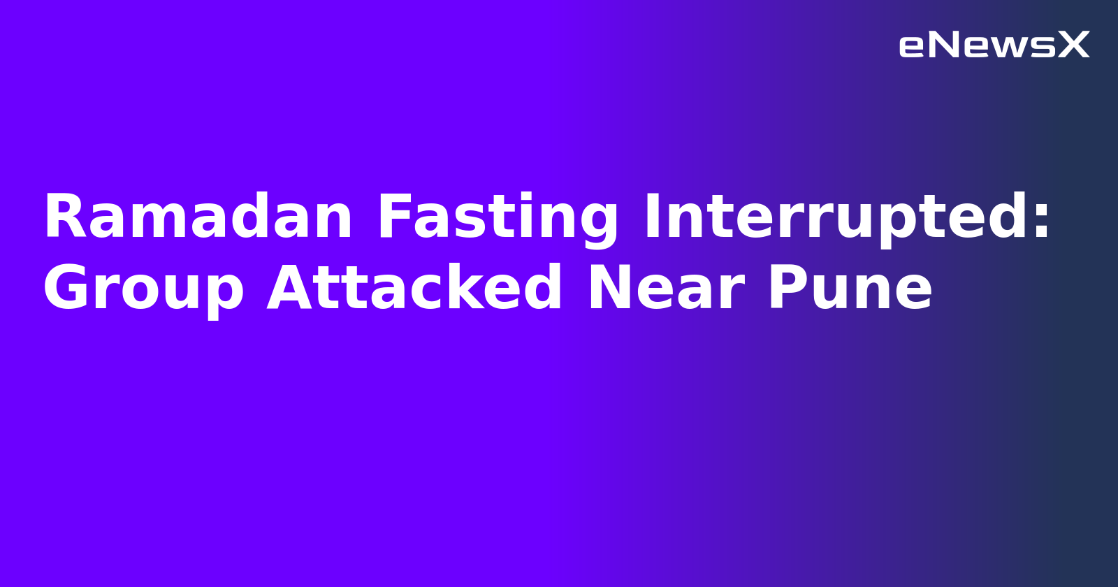 Ramadan Fasting Interrupted: Group Attacked Near Pune.webp