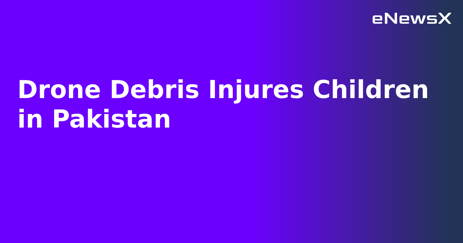 Drone Debris Injures Children in Pakistan.webp