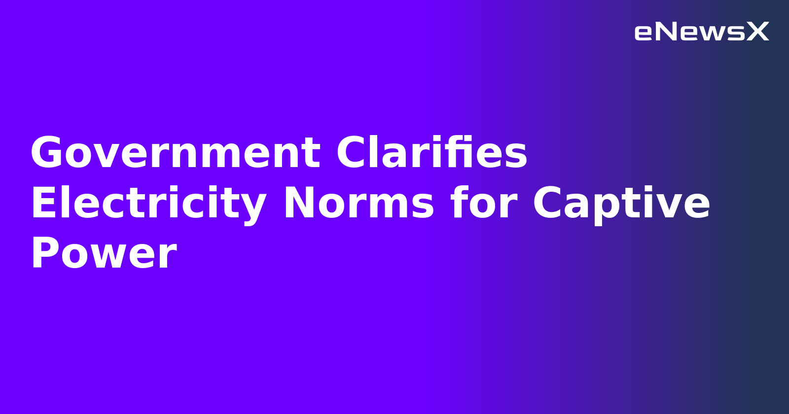 Government Clarifies Electricity Norms for Captive Power.webp Government Clarifies Electricity Norms for Captive Power.webp