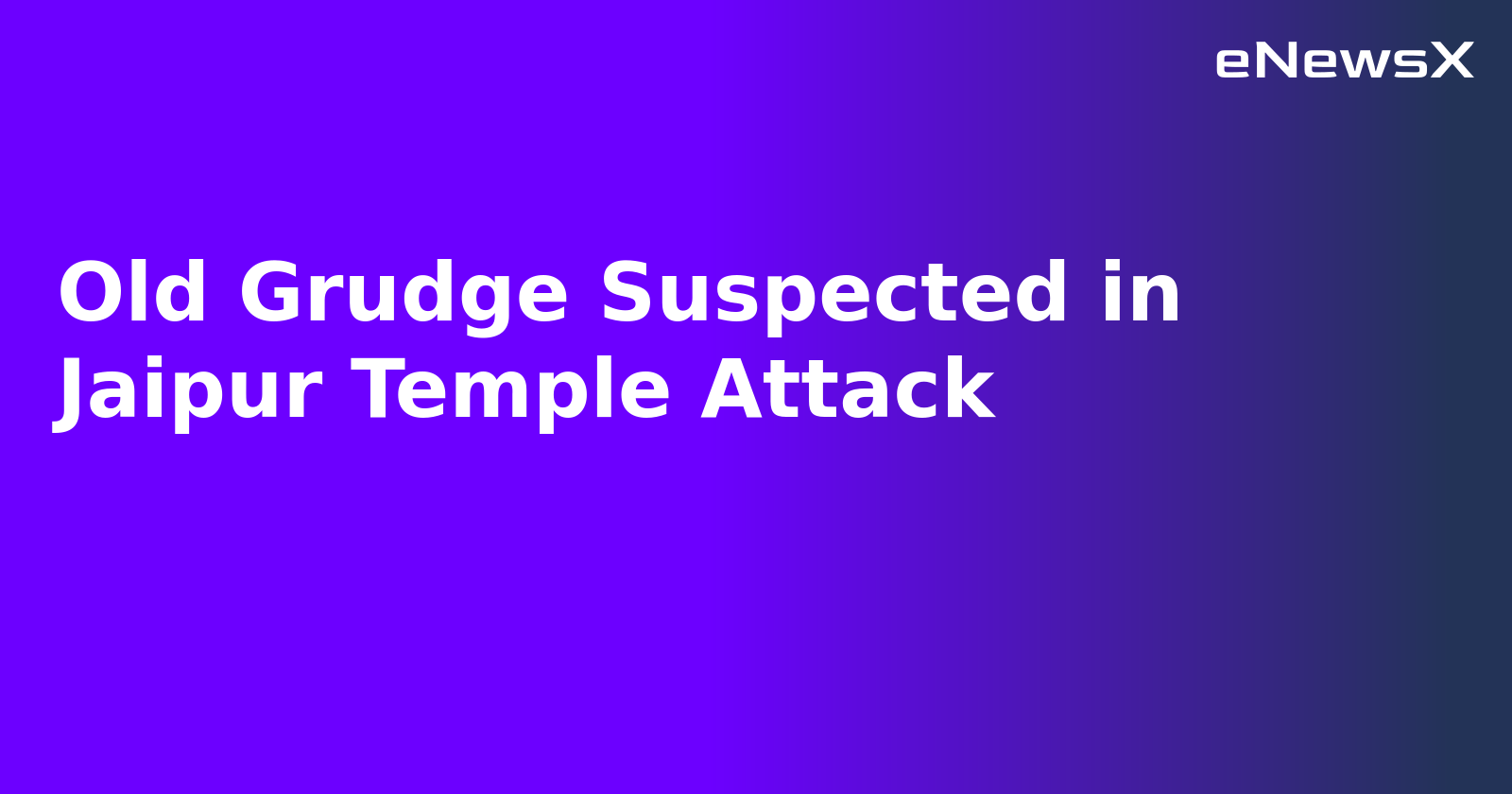 Old Grudge Suspected in Jaipur Temple Attack.webp