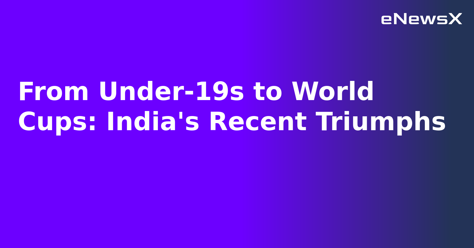 From Under-19s to World Cups: India's Recent Triumphs.webp