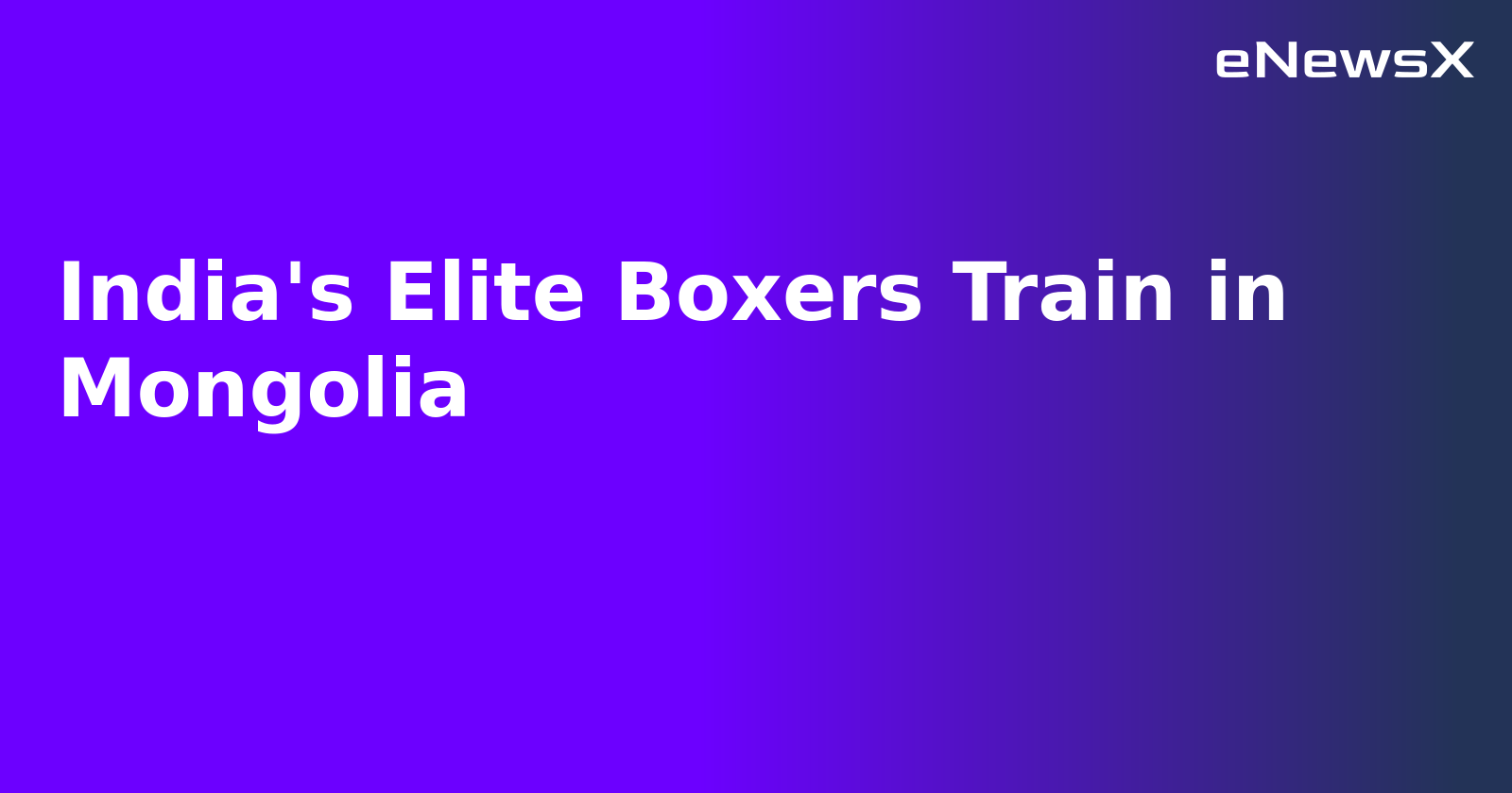 India's Elite Boxers Train in Mongolia.webp