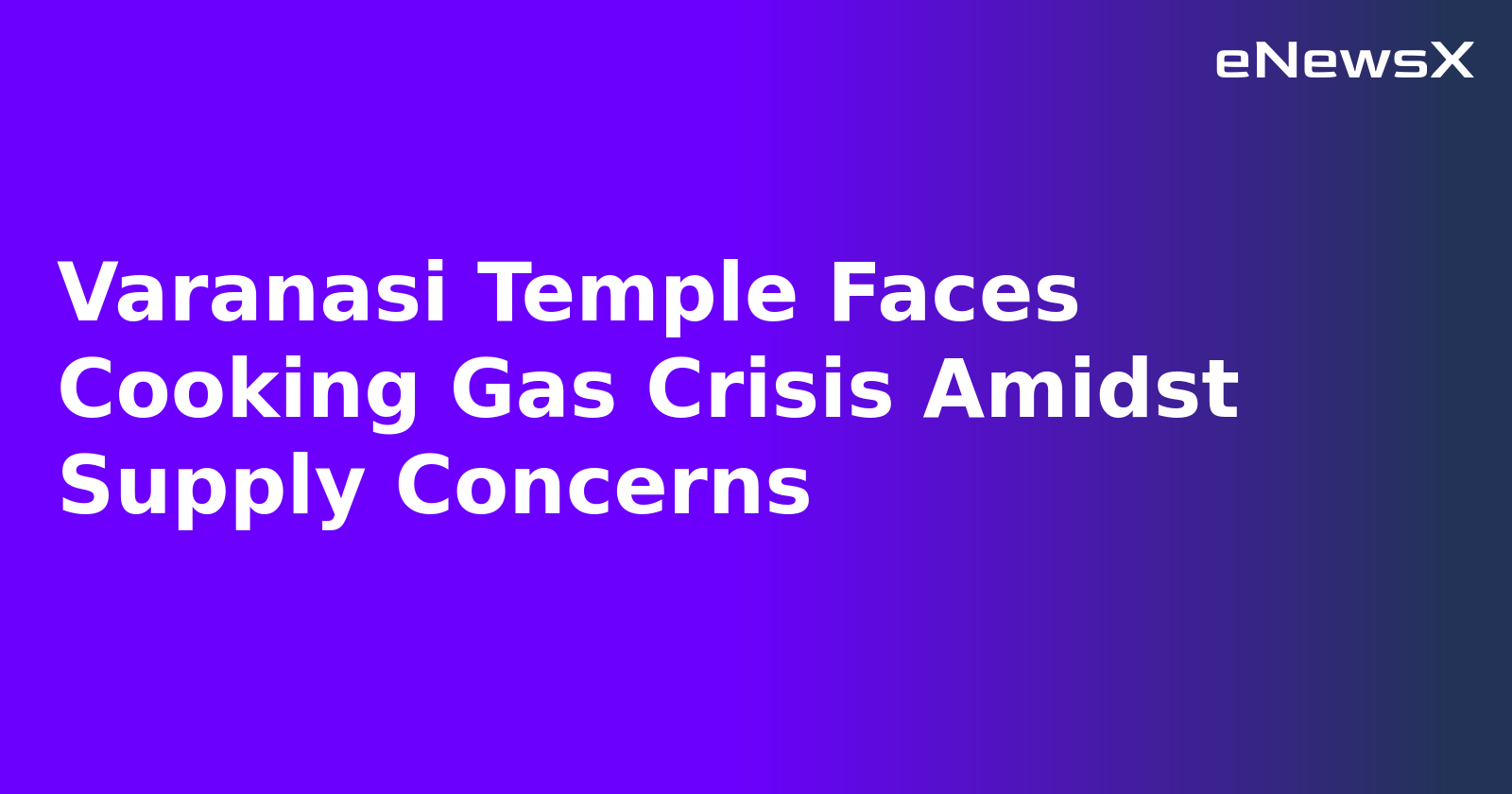 Varanasi Temple Faces Cooking Gas Crisis Amidst Supply Concerns.webp