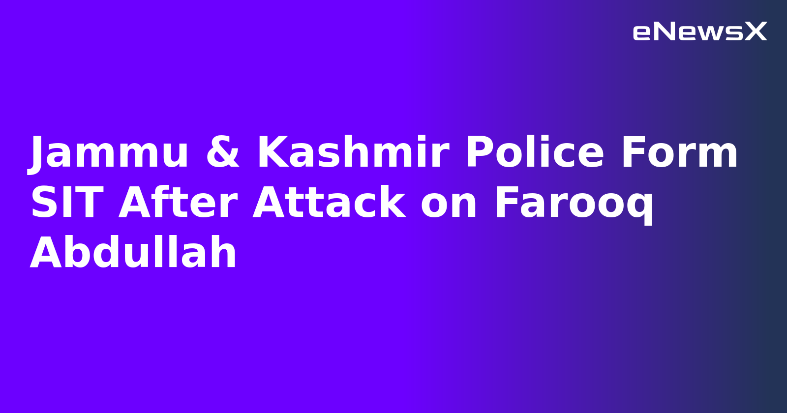 Jammu & Kashmir Police Form SIT After Attack on Farooq Abdullah.webp