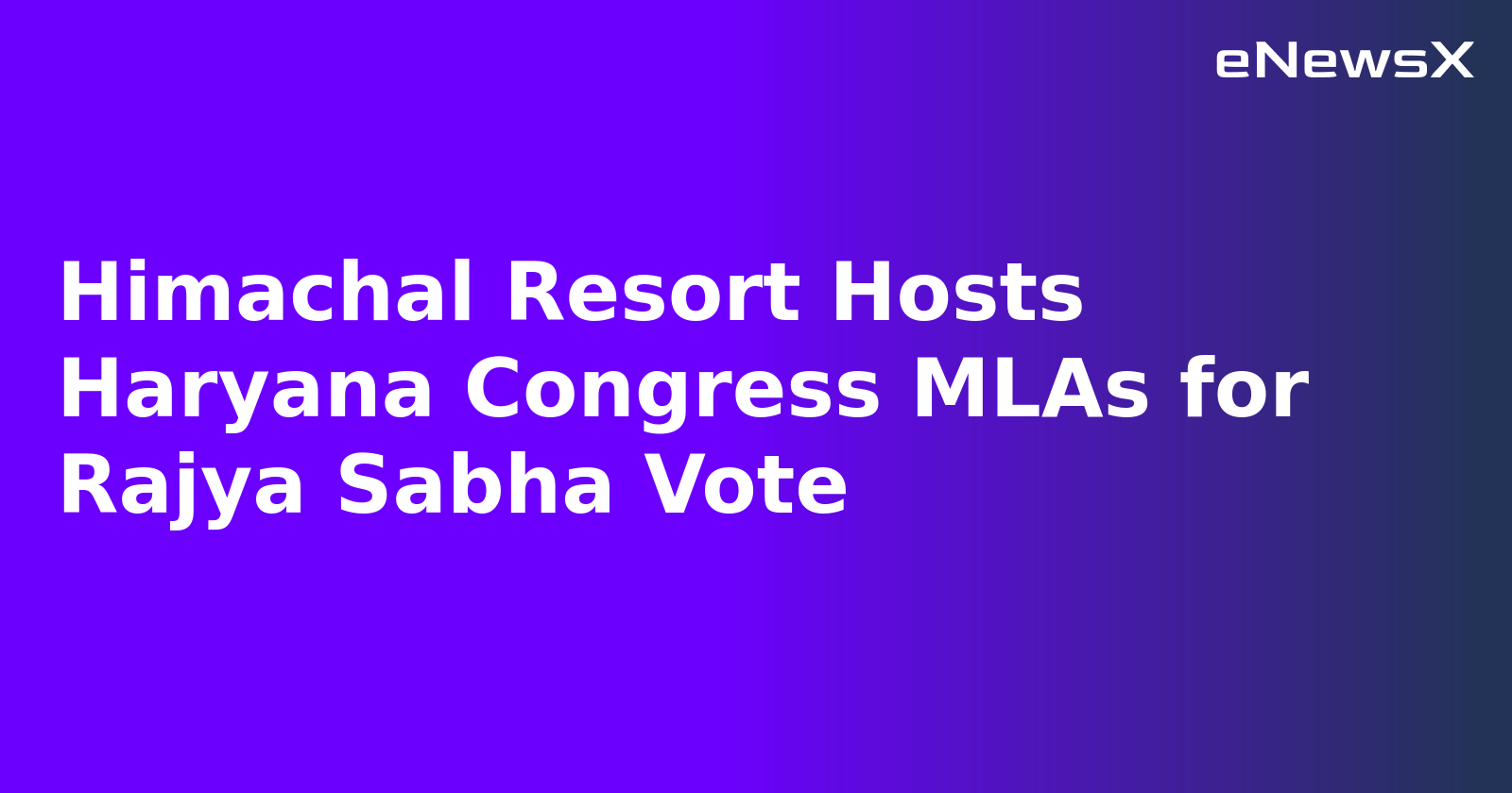 Himachal Resort Hosts Haryana Congress MLAs for Rajya Sabha Vote.webp