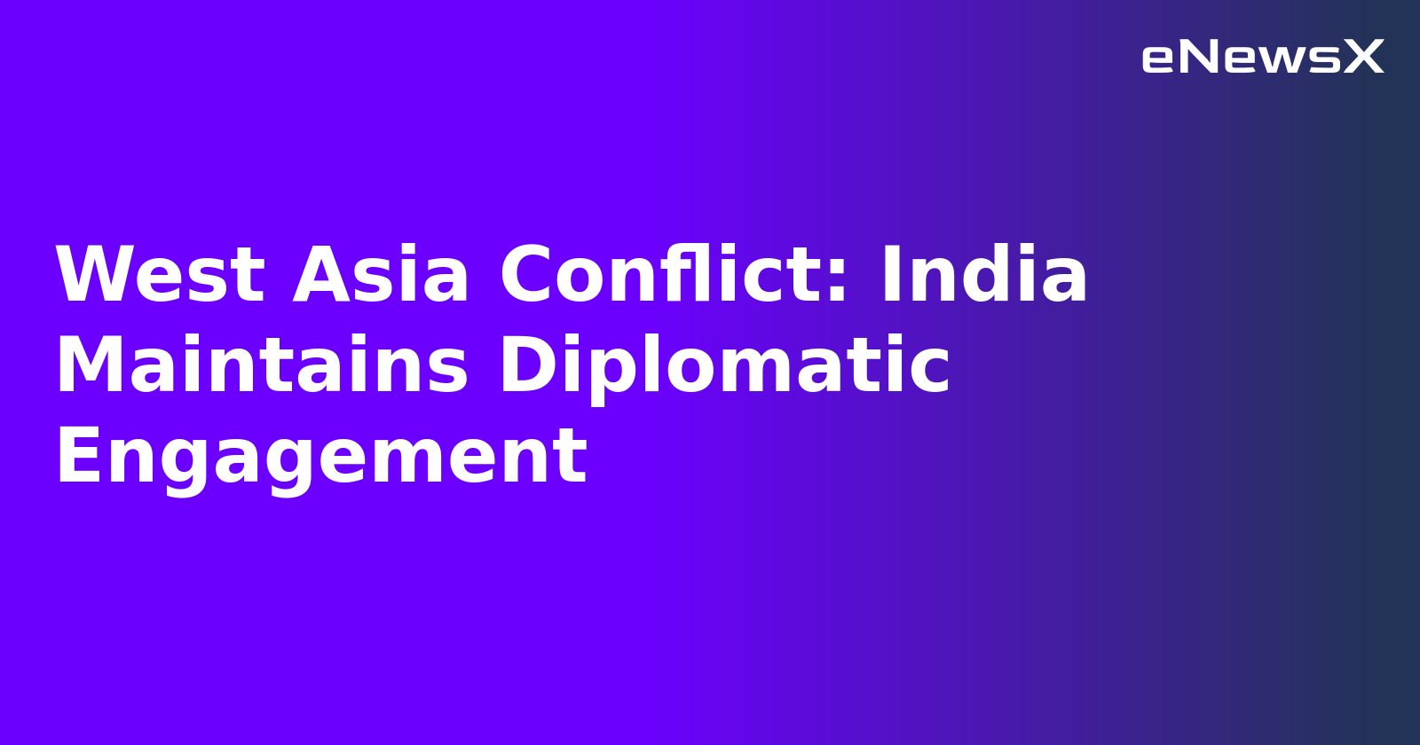 West Asia Conflict: India Maintains Diplomatic Engagement.webp