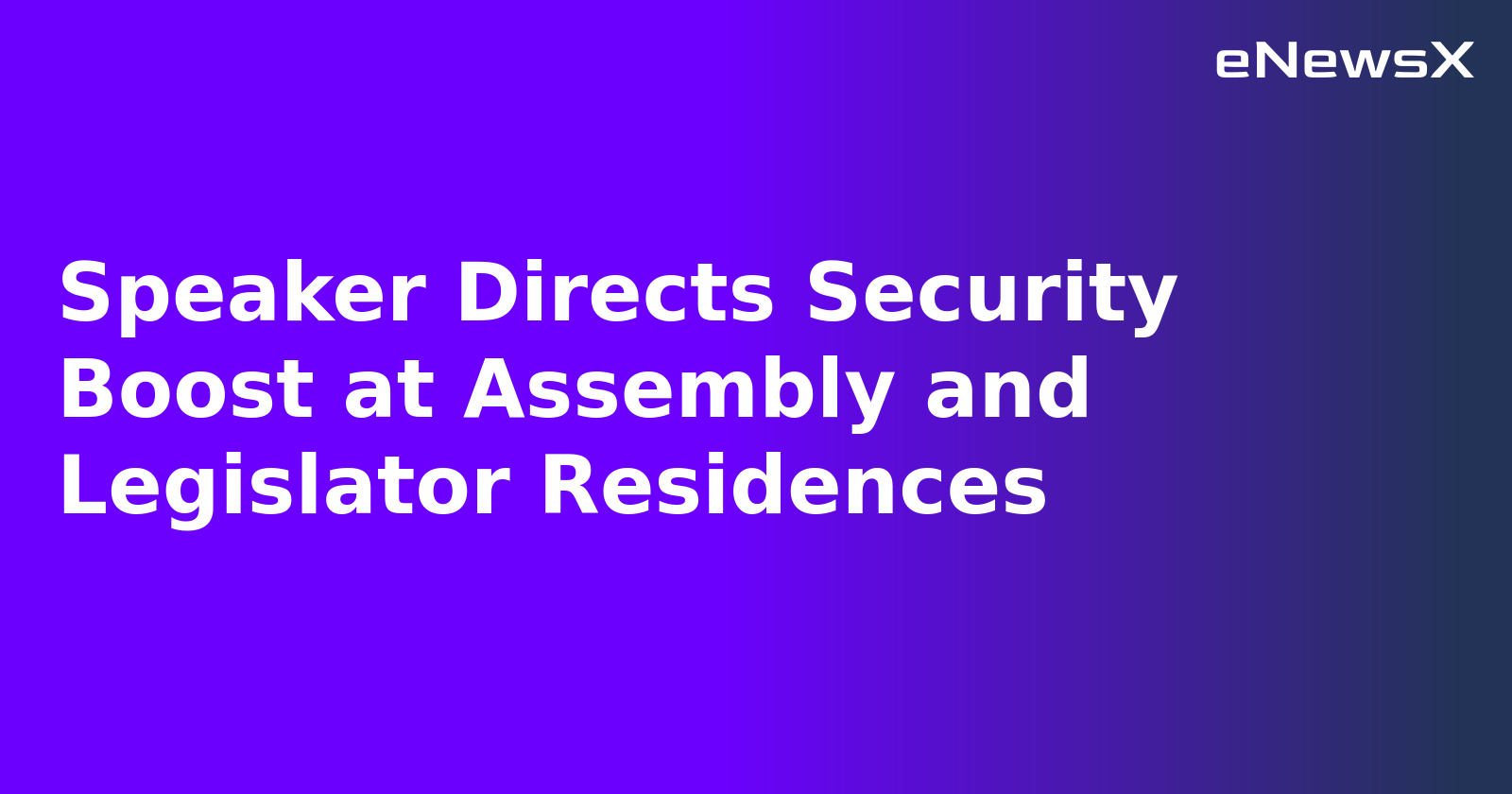 Speaker Directs Security Boost at Assembly and Legislator Residences.webp Speaker Directs Security Boost at Assembly and Legislator Residences.webp
