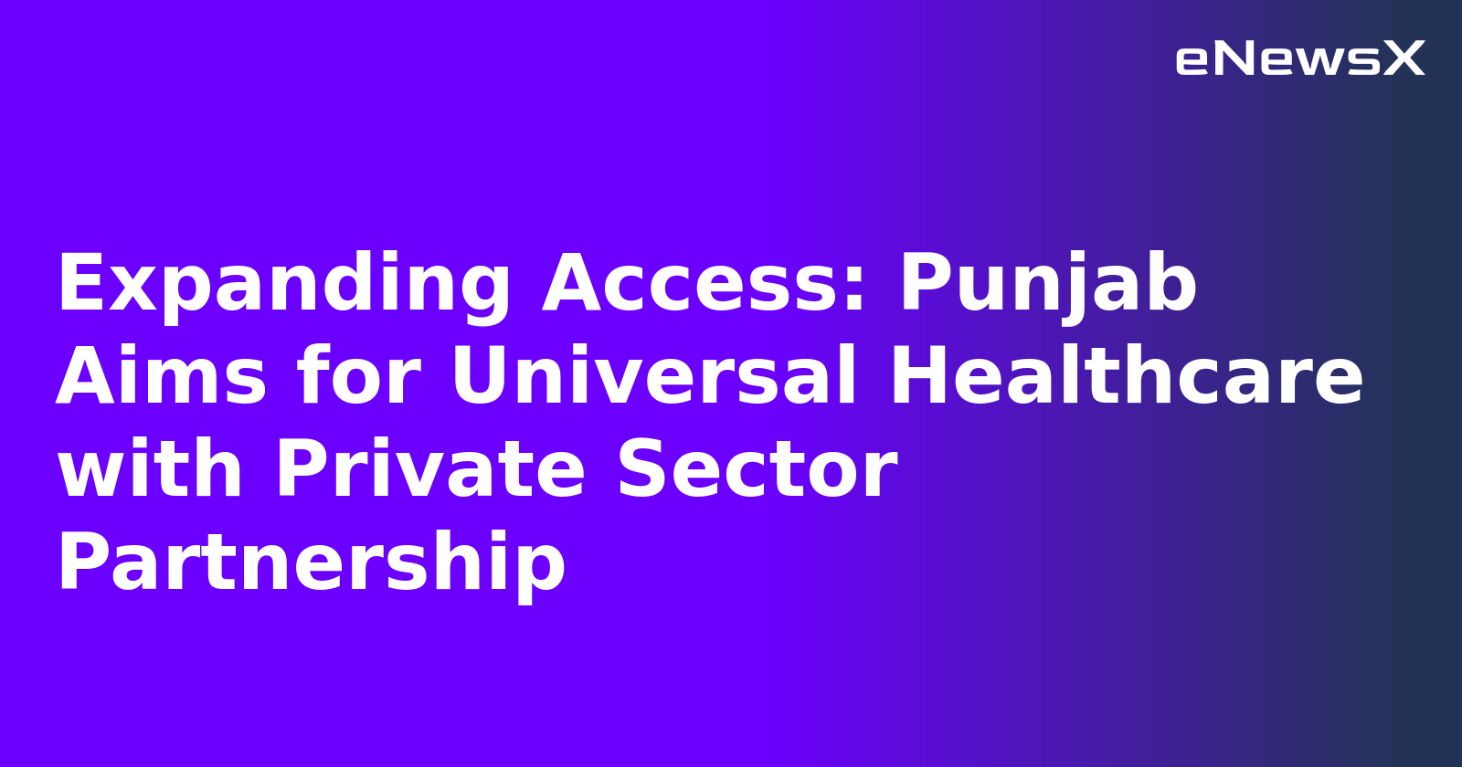Expanding Access: Punjab Aims for Universal Healthcare with Private Sector Partnership.webp