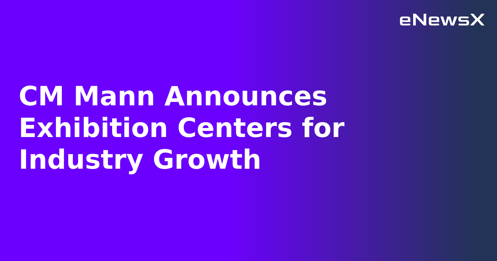 CM Mann Announces Exhibition Centers for Industry Growth.webp