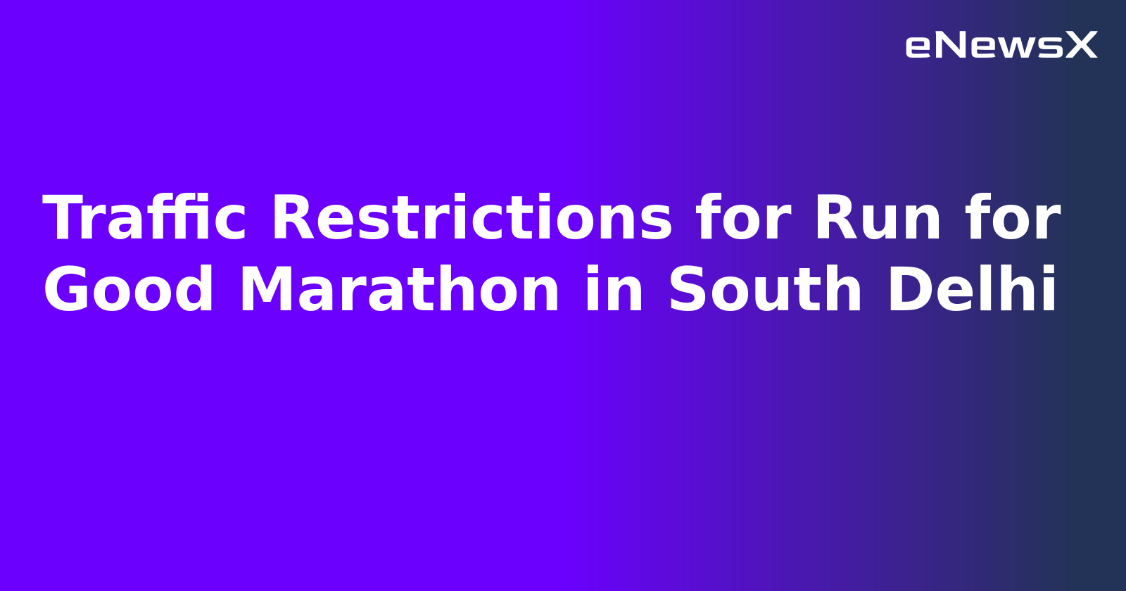 Traffic Restrictions for Run for Good Marathon in South Delhi.webp