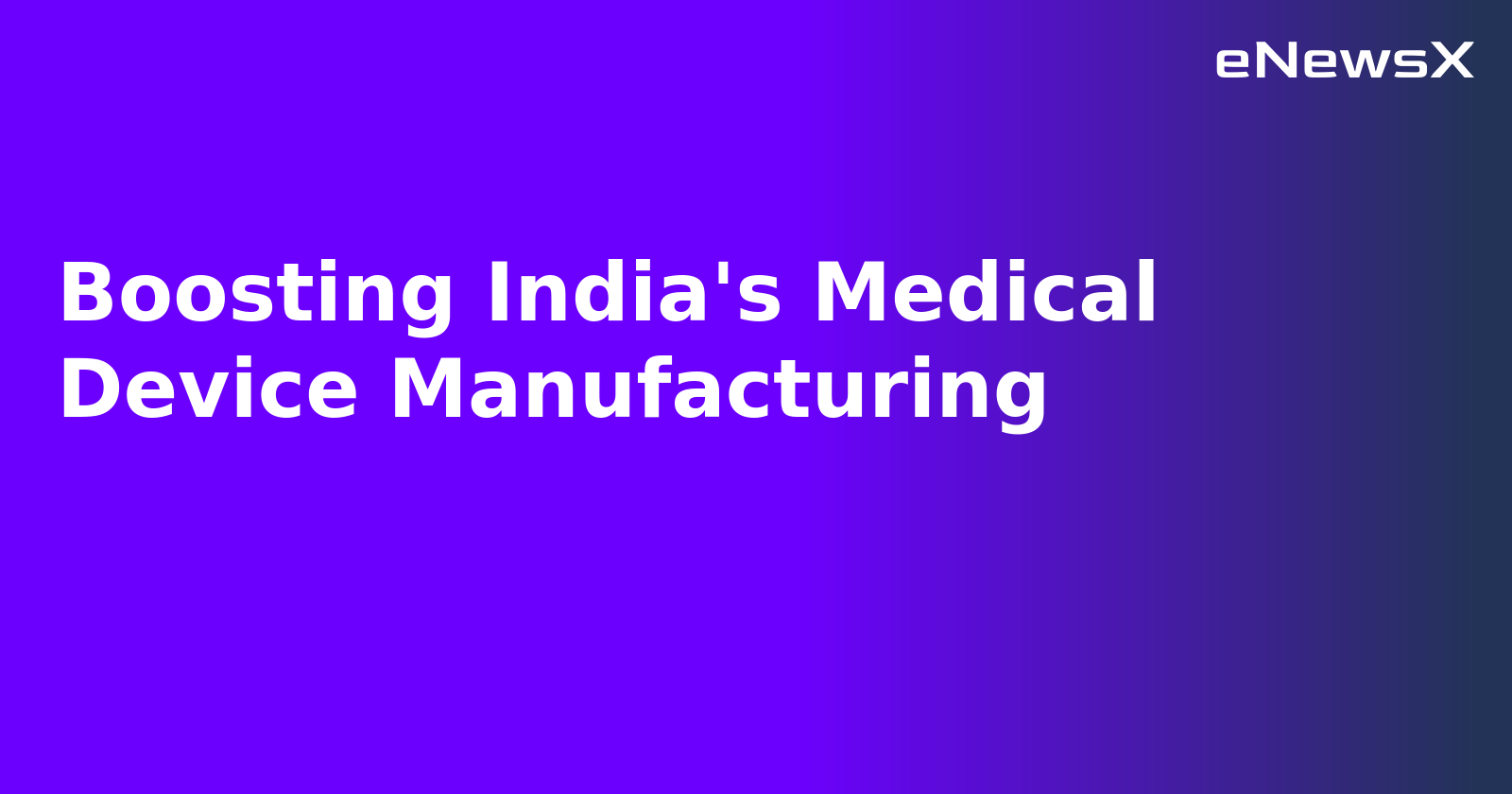 Boosting India's Medical Device Manufacturing.webp
