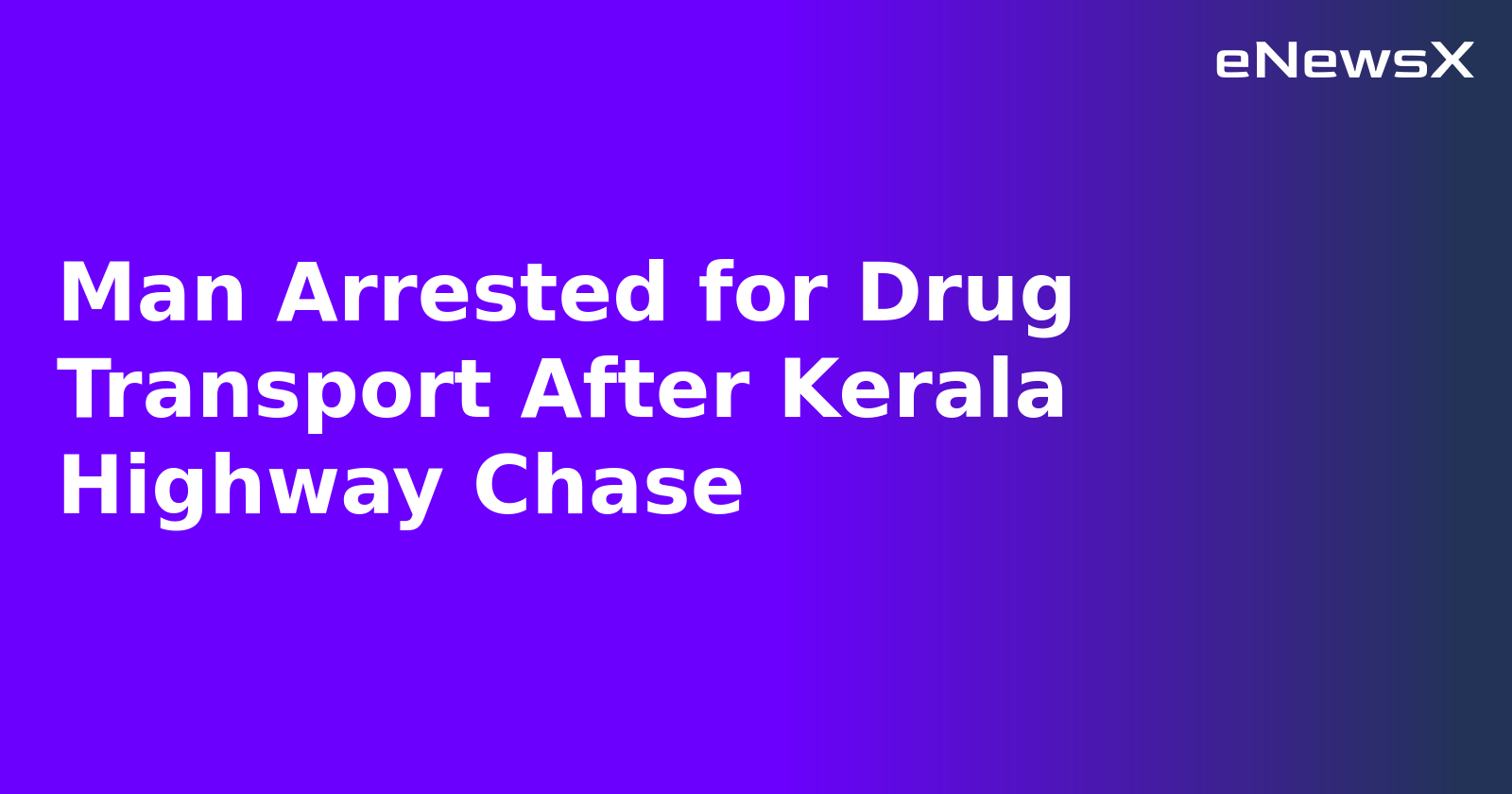 Man Arrested for Drug Transport After Kerala Highway Chase.webp