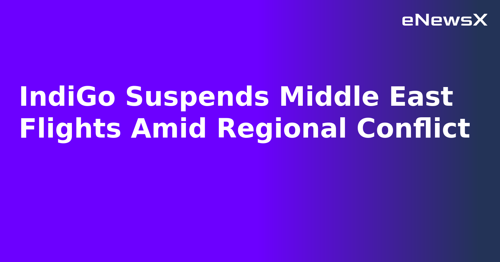 IndiGo Suspends Middle East Flights Amid Regional Conflict.webp