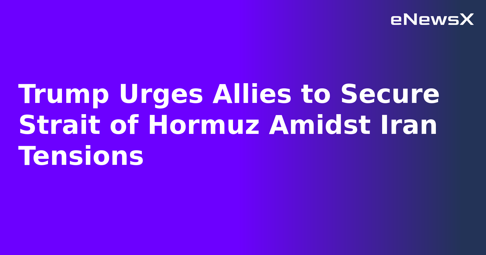 Trump Urges Allies to Secure Strait of Hormuz Amidst Iran Tensions.webp