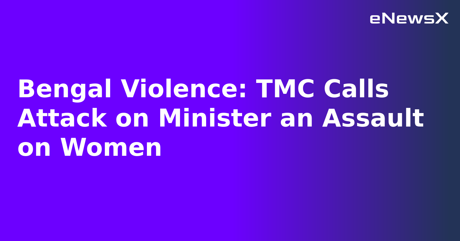 Bengal Violence: TMC Calls Attack on Minister an Assault on Women.webp