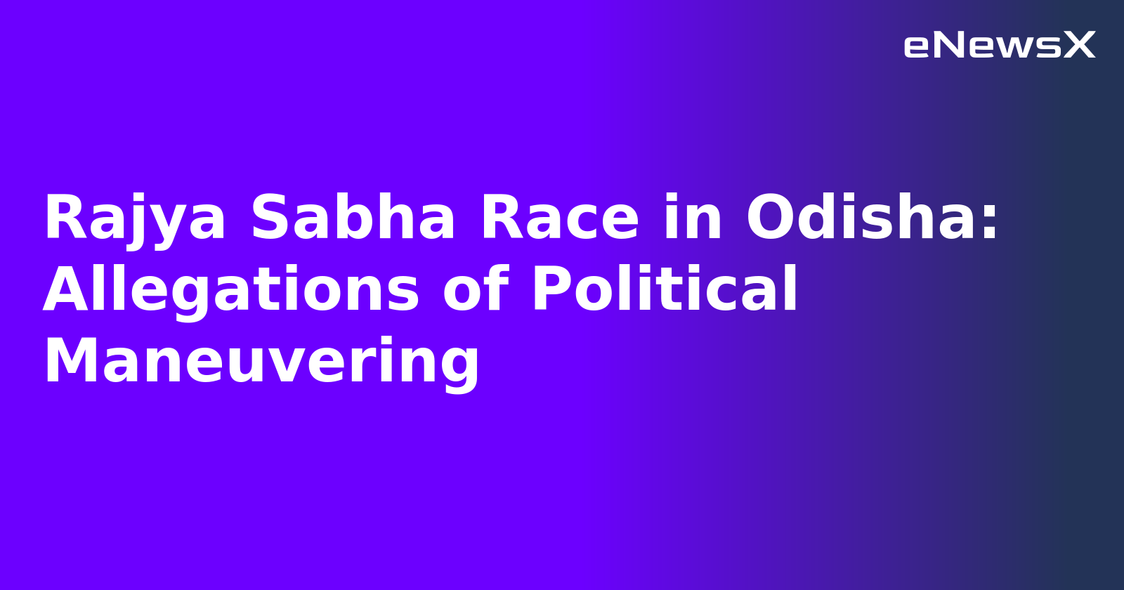 Rajya Sabha Race in Odisha: Allegations of Political Maneuvering.webp