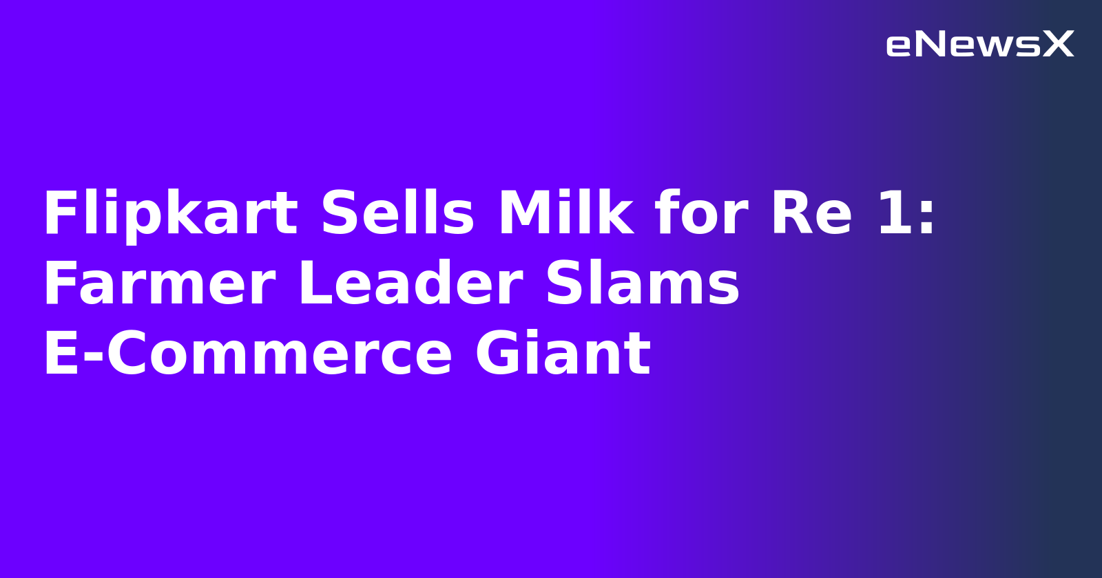 Flipkart Sells Milk for Re 1: Farmer Leader Slams E-Commerce Giant.webp