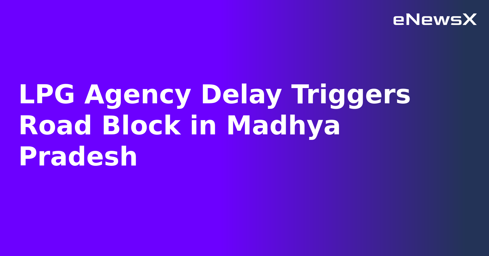 LPG Agency Delay Triggers Road Block in Madhya Pradesh