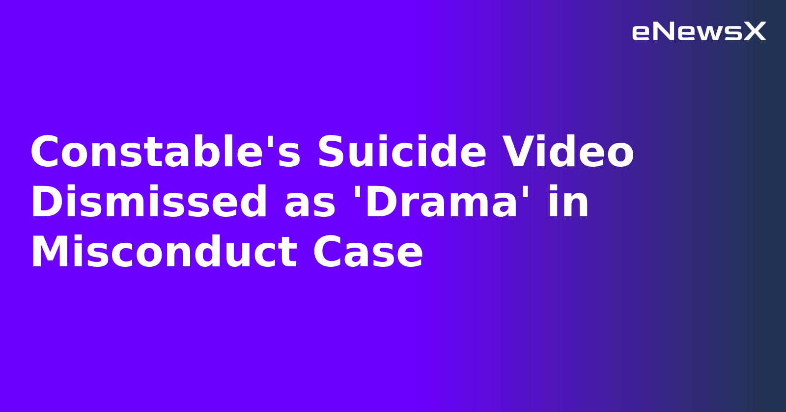 Constable's Suicide Video Dismissed as 'Drama' in Misconduct Case