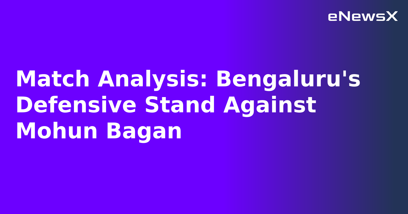 Match Analysis: Bengaluru's Defensive Stand Against Mohun Bagan