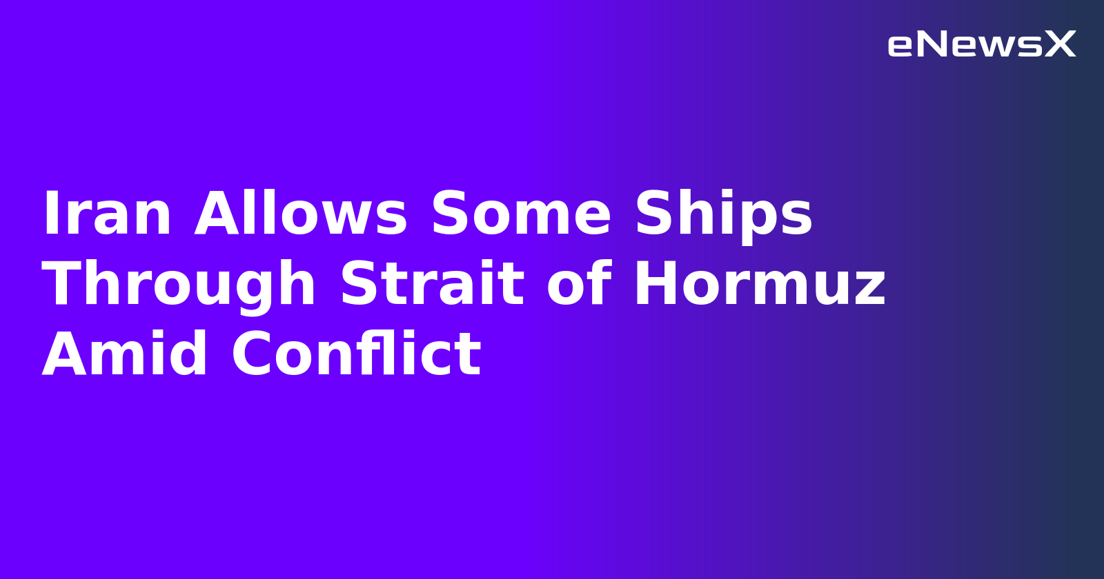 Iran Allows Some Ships Through Strait of Hormuz Amid Conflict.webp