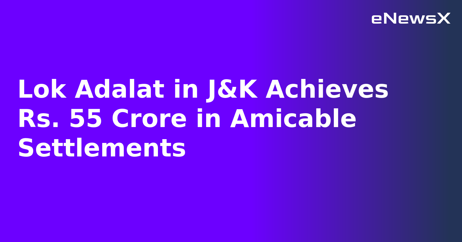 Lok Adalat in J&K Achieves Rs. 55 Crore in Amicable Settlements.webp