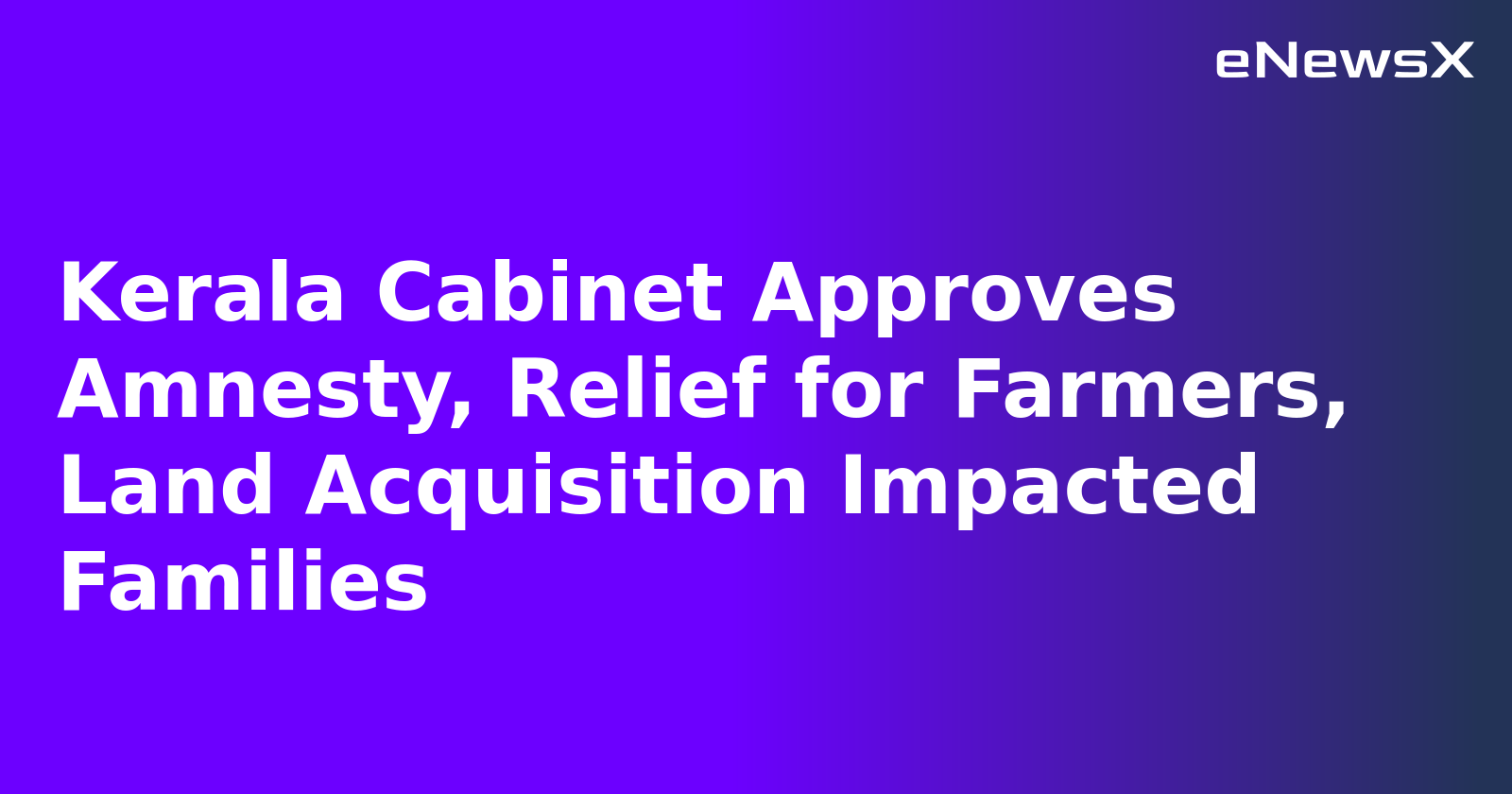Kerala Cabinet Approves Amnesty, Relief for Farmers, Land Acquisition Impacted Families.webp