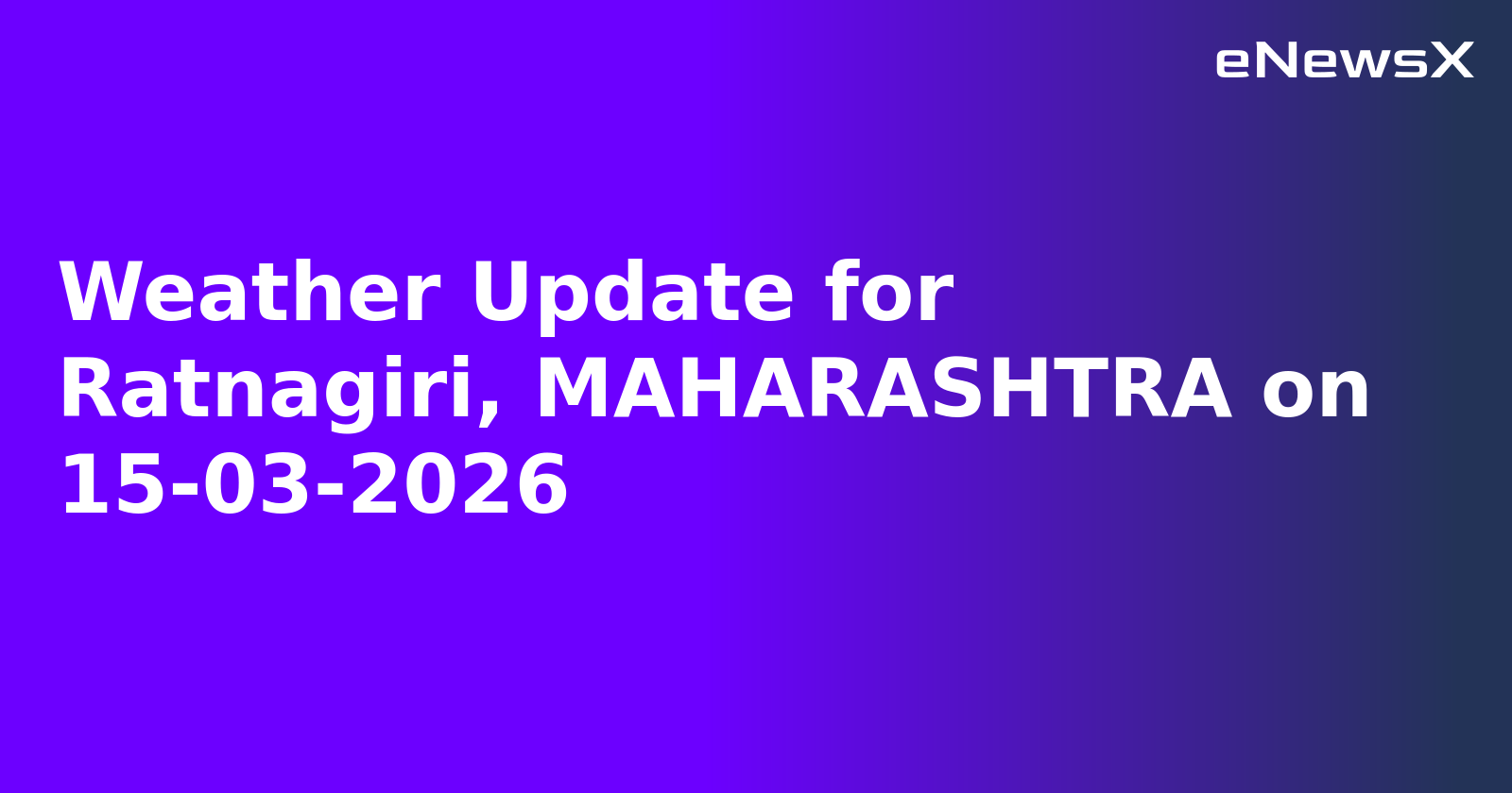 Weather Update for Ratnagiri, MAHARASHTRA on 15-03-2026