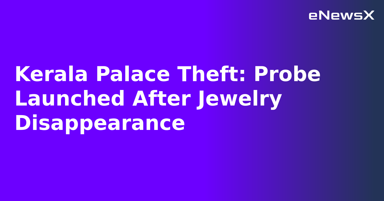 Kerala Palace Theft: Probe Launched After Jewelry Disappearance.webp