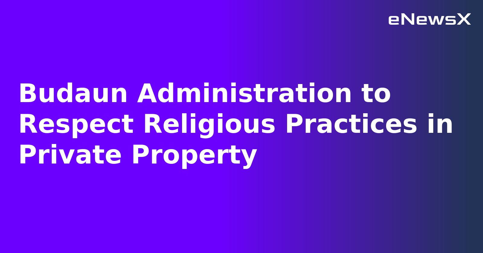 Budaun Administration to Respect Religious Practices in Private Property.webp