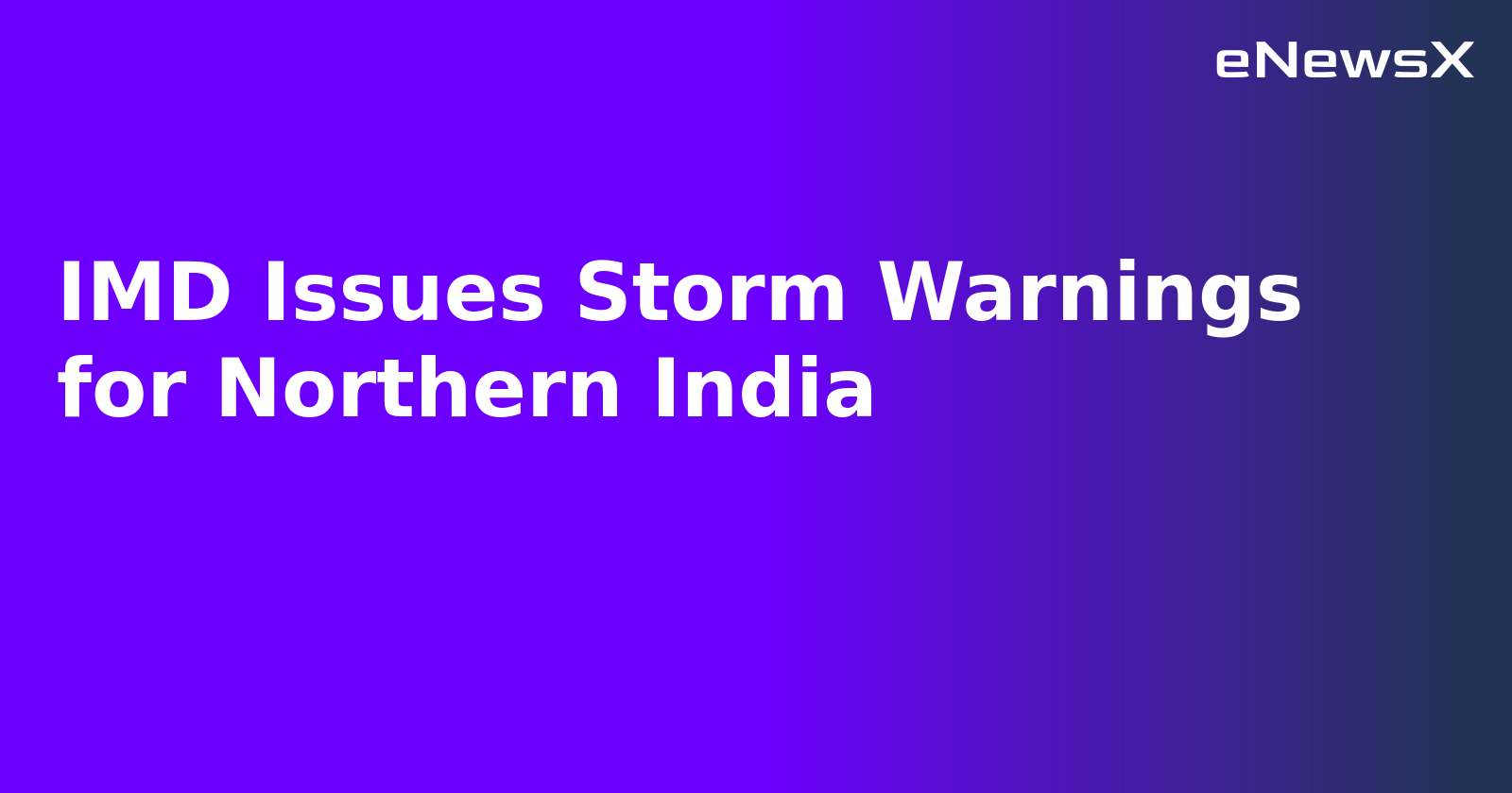 IMD Issues Storm Warnings for Northern India.webp