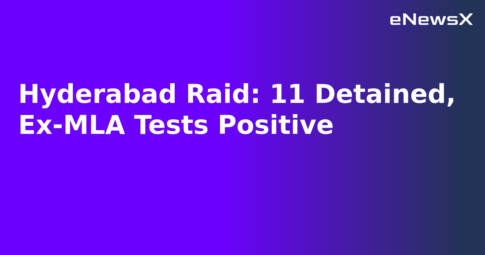 Hyderabad Raid: 11 Detained, Ex-MLA Tests Positive.webp Hyderabad Raid: 11 Detained, Ex-MLA Tests Positive.webp