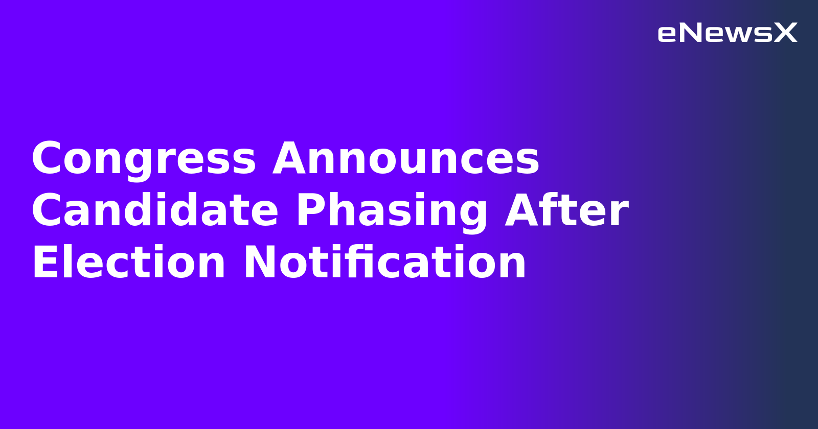 Congress Announces Candidate Phasing After Election Notification.webp