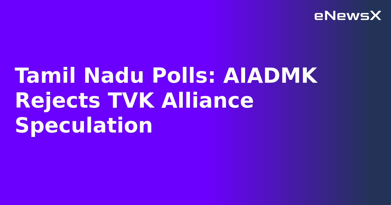 Tamil Nadu Polls: AIADMK Rejects TVK Alliance Speculation.webp Tamil Nadu Polls: AIADMK Rejects TVK Alliance Speculation.webp