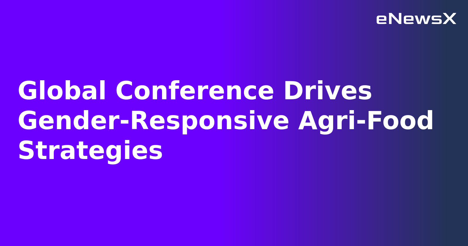 Global Conference Drives Gender-Responsive Agri-Food Strategies.webp