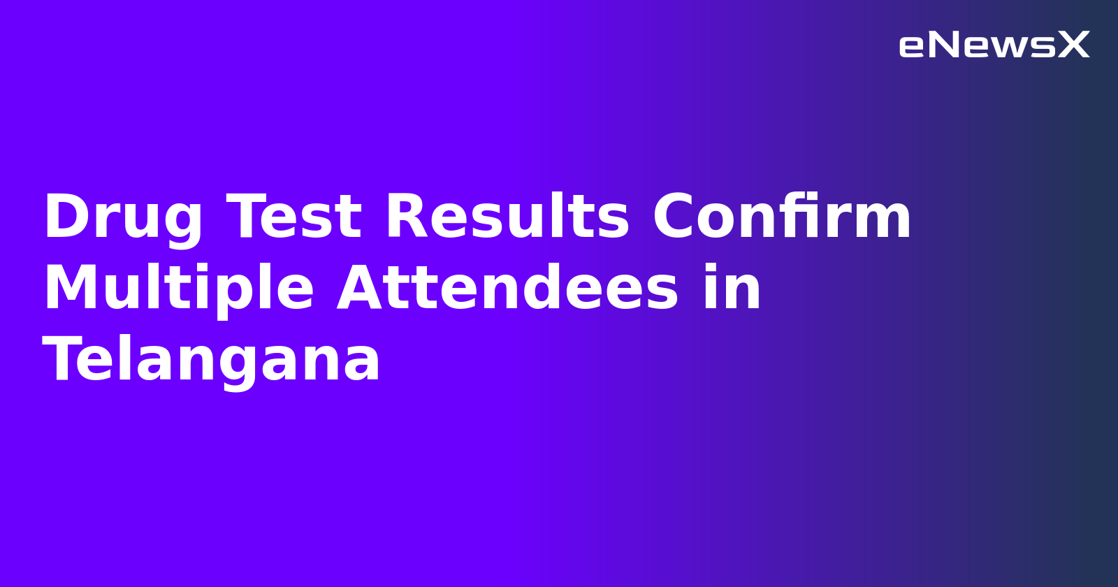 Drug Test Results Confirm Multiple Attendees in Telangana.webp Drug Test Results Confirm Multiple Attendees in Telangana.webp