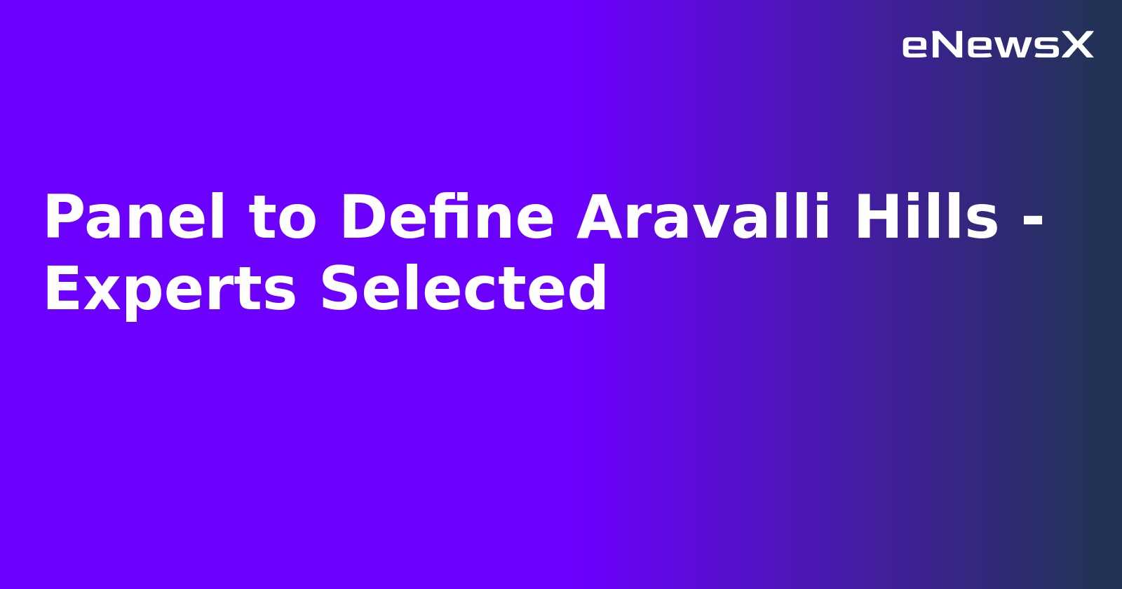 Panel to Define Aravalli Hills - Experts Selected.webp