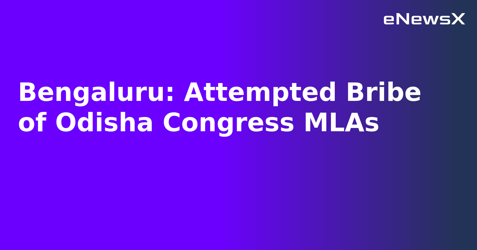 Bengaluru: Attempted Bribe of Odisha Congress MLAs.webp