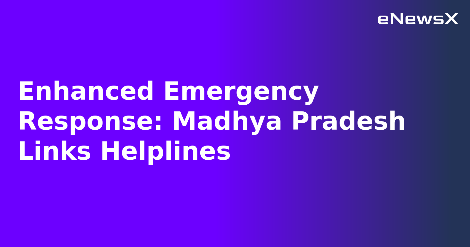 Enhanced Emergency Response: Madhya Pradesh Links Helplines.webp Enhanced Emergency Response: Madhya Pradesh Links Helplines.webp