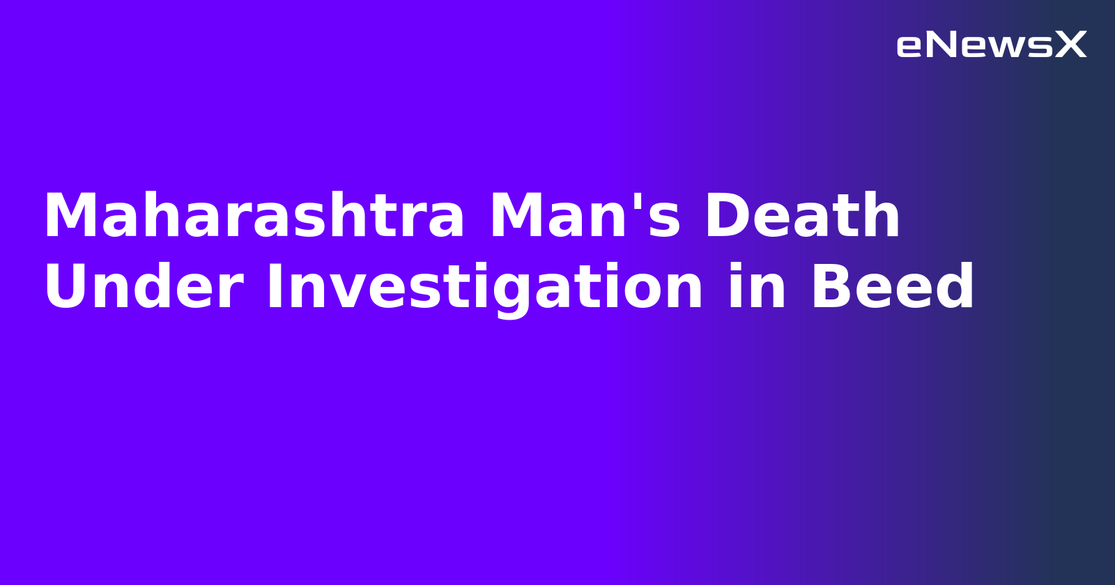 Maharashtra Man's Death Under Investigation in Beed.webp