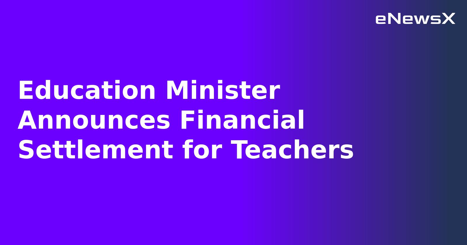 Education Minister Announces Financial Settlement for Teachers.webp Education Minister Announces Financial Settlement for Teachers.webp